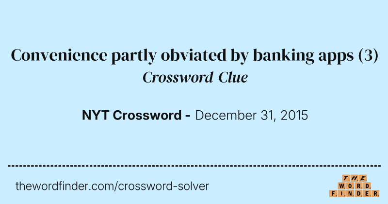 Convenience partly obviated by banking apps crossword clue image