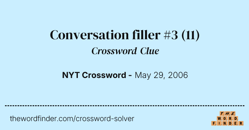 Conversation filler #3 crossword clue image