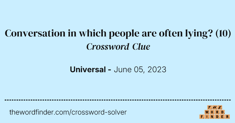 Conversation in which people are often lying? crossword clue image