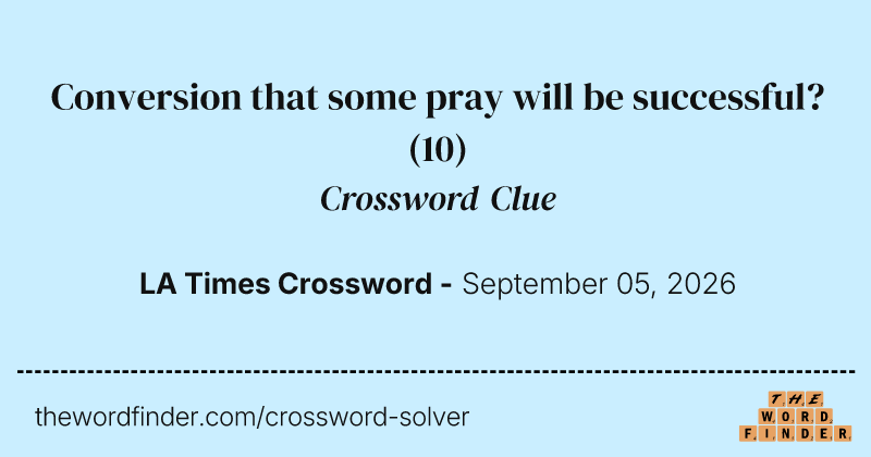 Conversion that some pray will be successful? crossword clue image