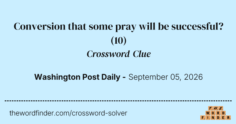 Conversion that some pray will be successful? crossword clue image