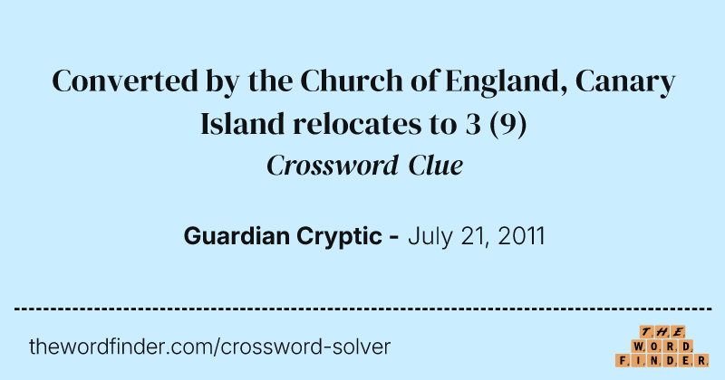 Converted by the Church of England, Canary Island relocates to 3 crossword clue image