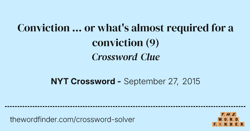 Conviction ... or what's almost required for a conviction crossword clue image