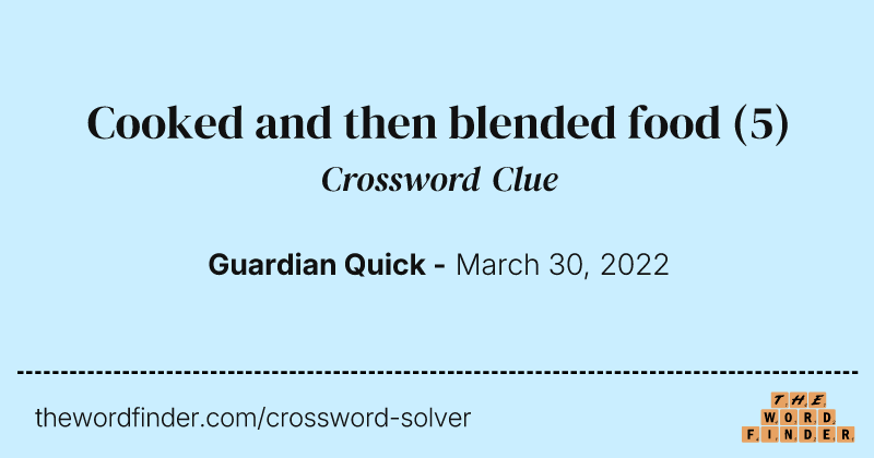 Cooked and then blended food crossword clue image
