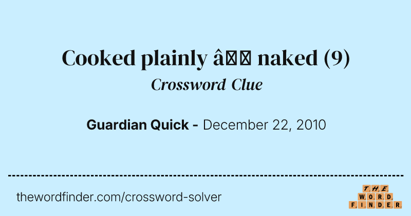 Cooked plainly — naked crossword clue image