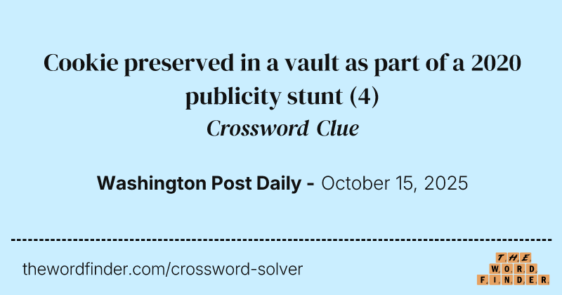 Cookie preserved in a vault as part of a 2020 publicity stunt crossword clue image
