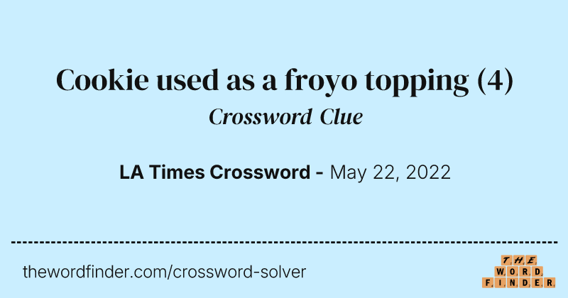 Cookie used as a froyo topping crossword clue image