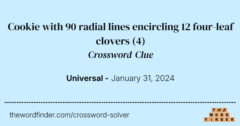 Cookie with 90 radial lines encircling 12 four-leaf clovers crossword clue image