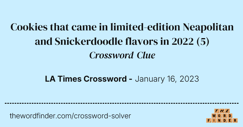 Cookies that came in limited-edition Neapolitan and Snickerdoodle flavors in 2022 crossword clue image