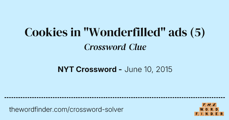 Cookies in "Wonderfilled" ads crossword clue image
