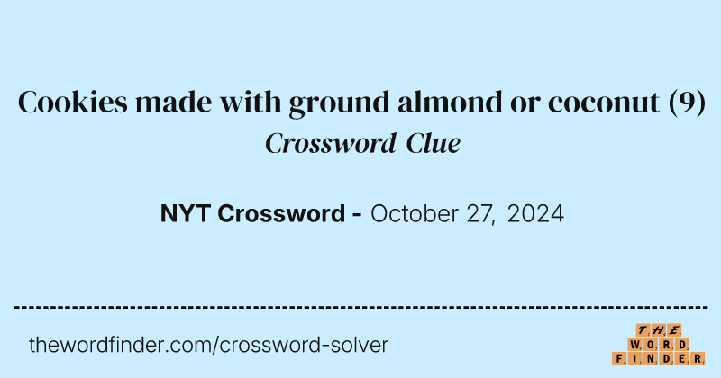 Cookies made with ground almond or coconut crossword clue image