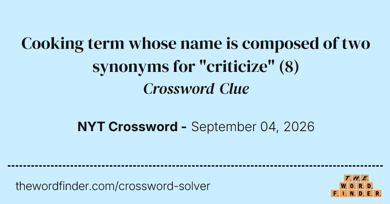 Cooking term whose name is composed of two synonyms for "criticize" crossword clue image