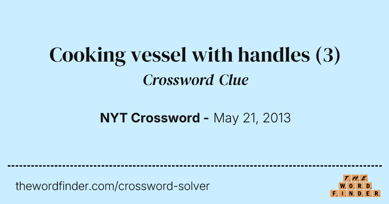 Cooking vessel with handles crossword clue image