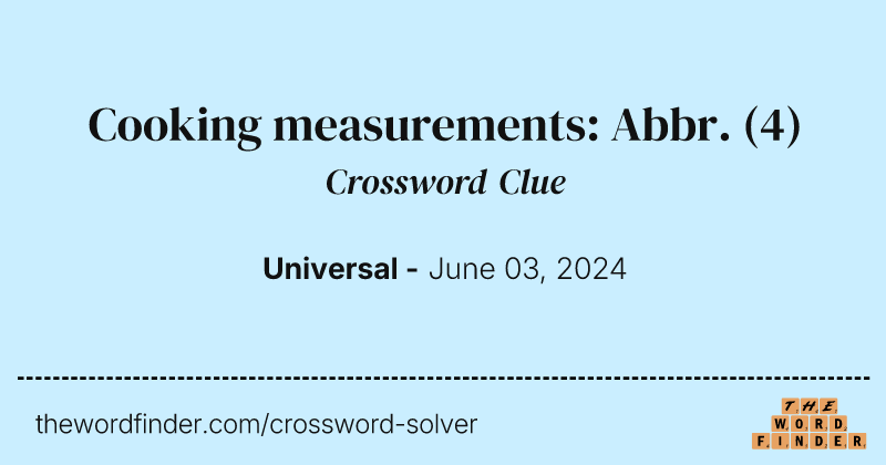 Cooking measurements: Abbr. crossword clue image