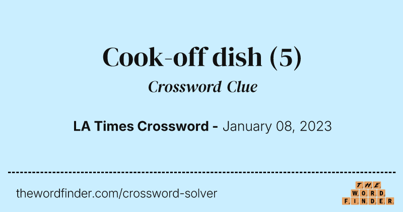 Cook-off dish crossword clue image