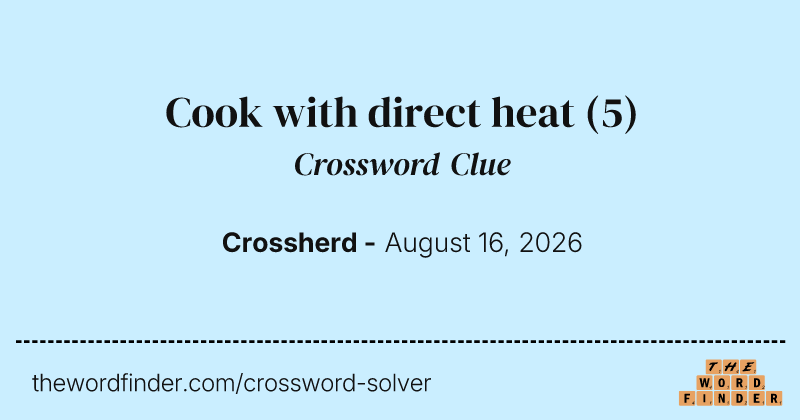Cook with direct heat crossword clue image