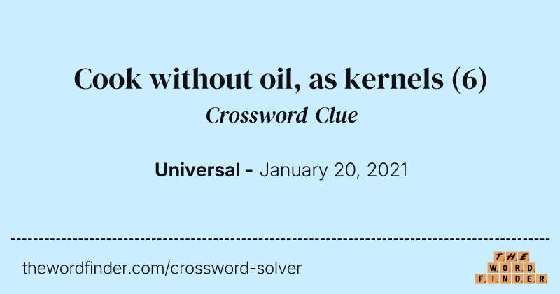 Cook without oil, as kernels crossword clue image