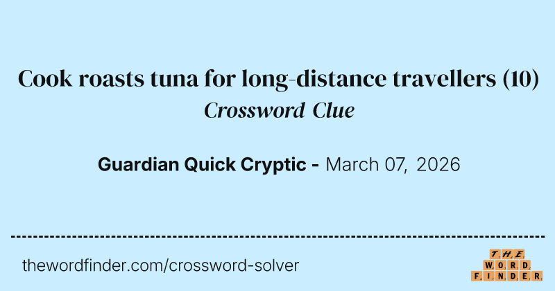 Cook roasts tuna for long-distance travellers crossword clue image