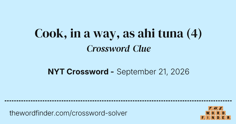 Cook, in a way, as ahi tuna crossword clue image