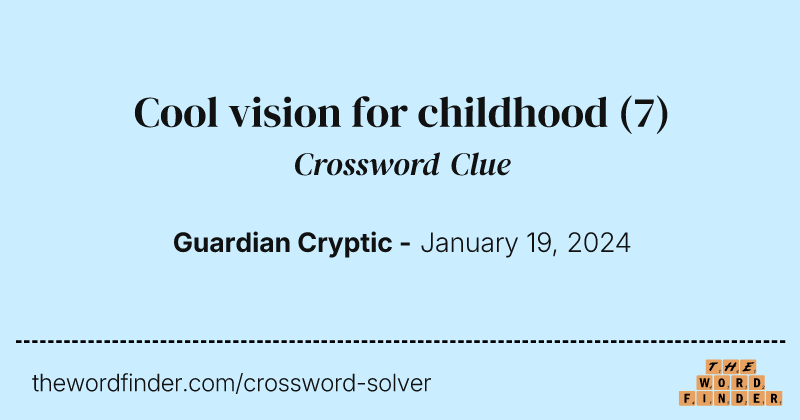 Cool vision for childhood crossword clue image