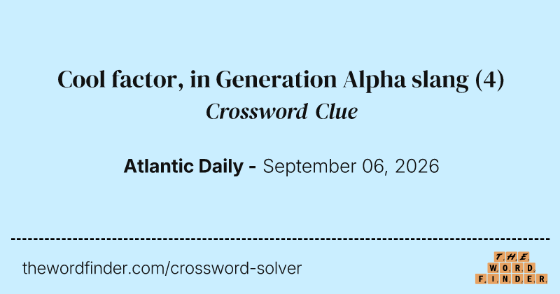 Cool factor, in Generation Alpha slang crossword clue image