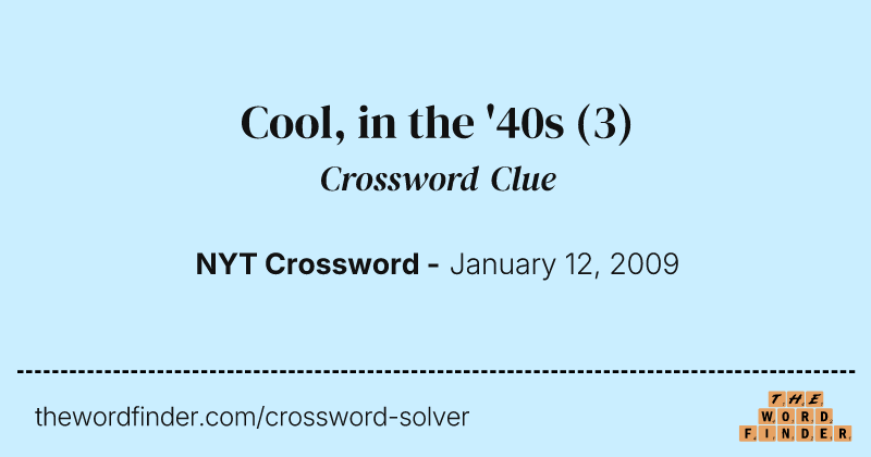 Cool, in the '40s crossword clue image