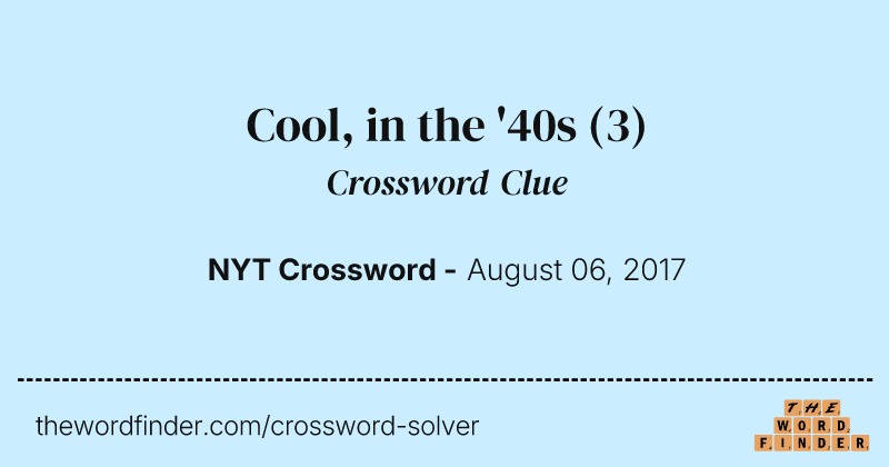 Cool, in the '40s crossword clue image