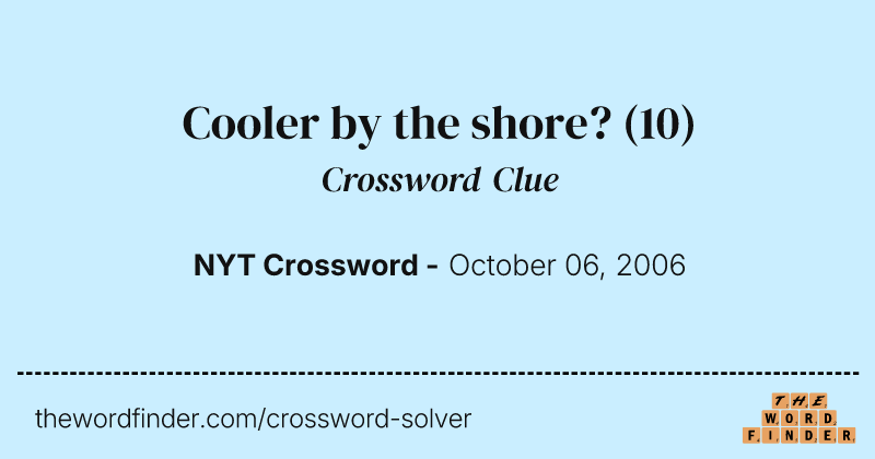 Cooler by the shore? crossword clue image