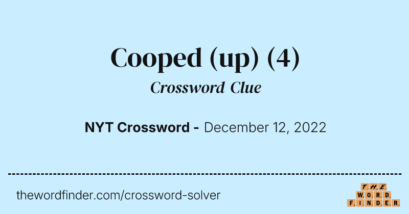 Cooped (up) crossword clue image