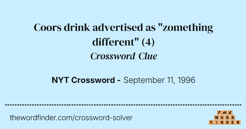 Coors drink advertised as "zomething different" crossword clue image