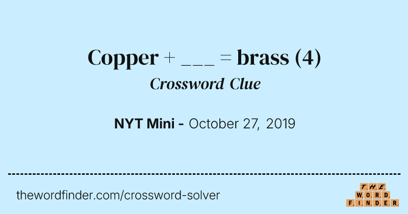 Copper + ___ = brass crossword clue image