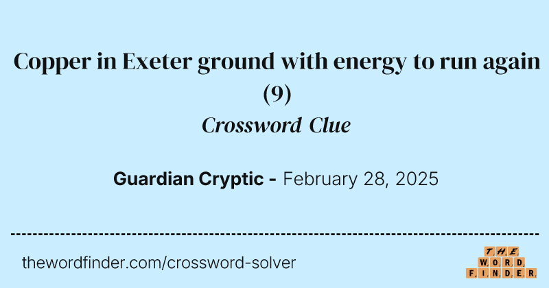 Copper in Exeter ground with energy to run again crossword clue image