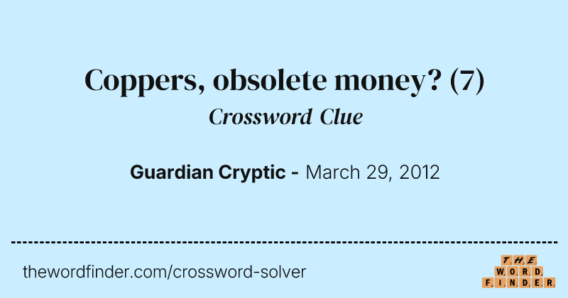 Coppers, obsolete money? crossword clue image