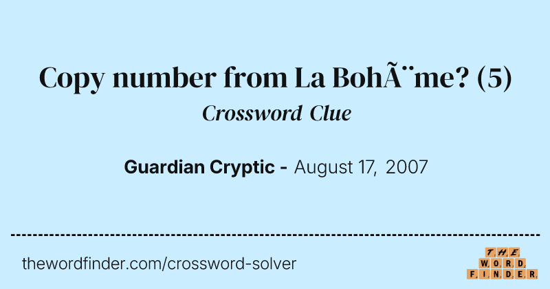 Copy number from La Bohème? crossword clue image