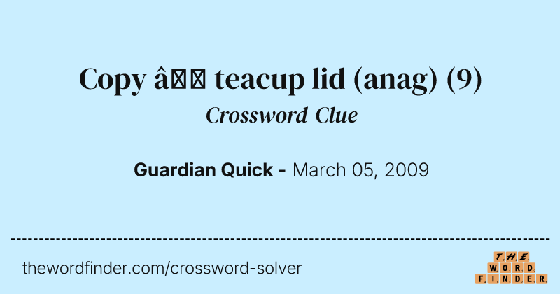 Copy — teacup lid (anag) crossword clue image