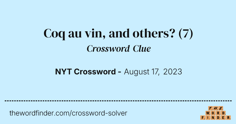 Coq au vin, and others? crossword clue image