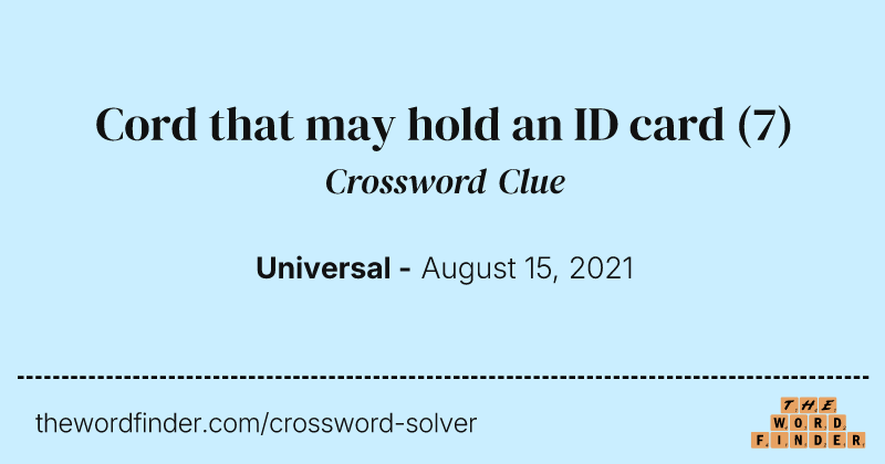 Cord that may hold an ID card crossword clue image
