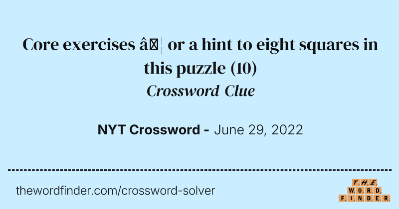 Core exercises … or a hint to eight squares in this puzzle crossword clue image