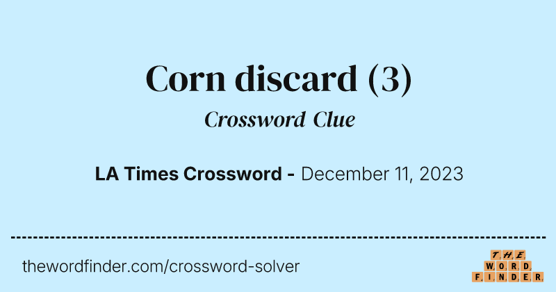 Corn discard crossword clue image