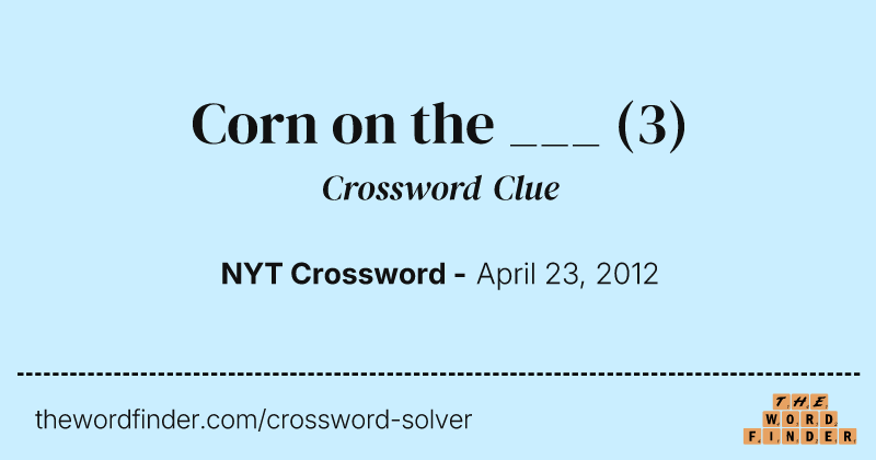 Corn on the ___ crossword clue image