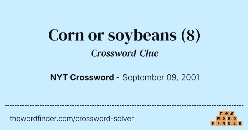 Corn or soybeans crossword clue image