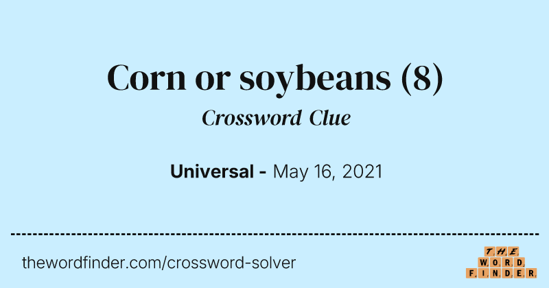 Corn or soybeans crossword clue image