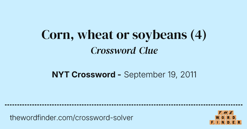 Corn, wheat or soybeans crossword clue image