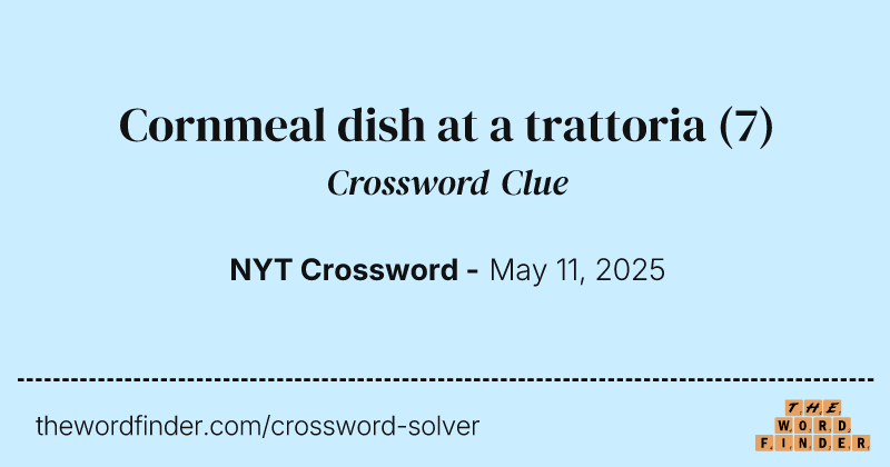 Cornmeal dish at a trattoria crossword clue image