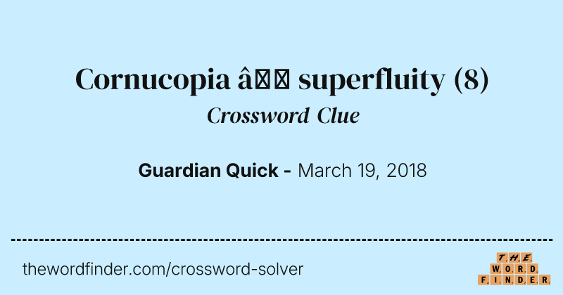 Cornucopia — superfluity crossword clue image