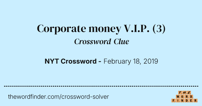 Corporate money V.I.P. crossword clue image