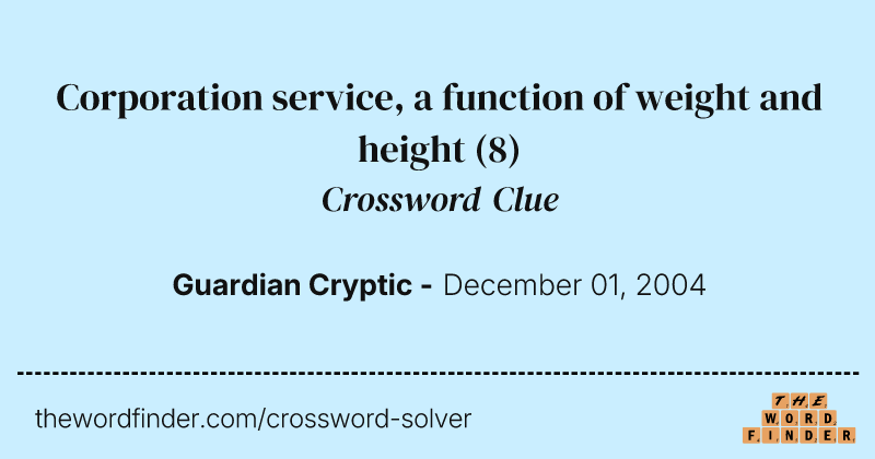 Corporation service, a function of weight and height crossword clue image