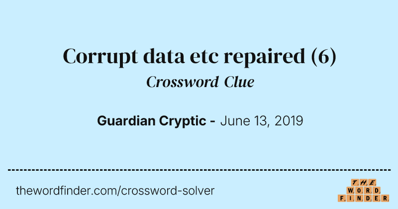 Corrupt data etc repaired crossword clue image