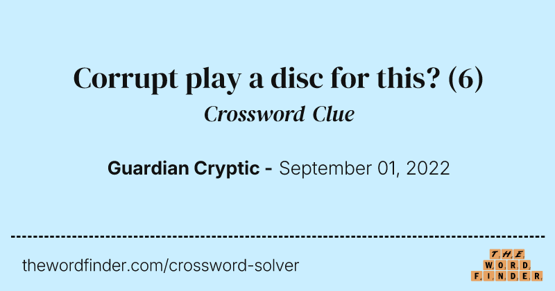 Corrupt play a disc for this? crossword clue image