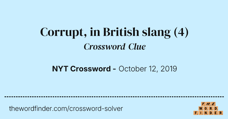 Corrupt, in British slang crossword clue image